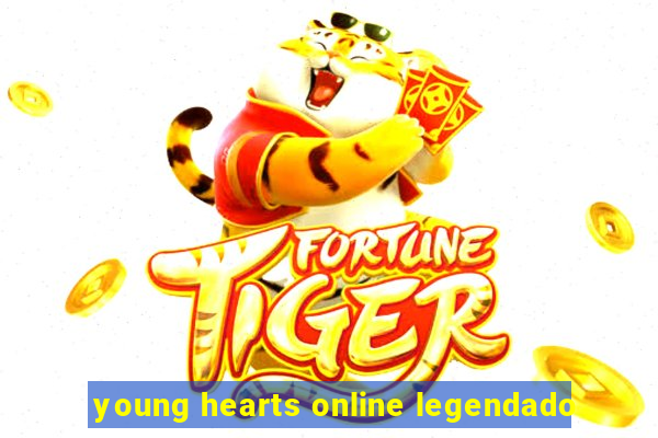 young hearts online legendado